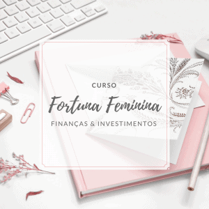 Curso Fortuna Feminina finanças investimentos